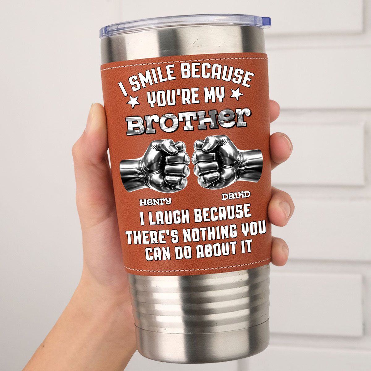 Custom Christmas Birthday Gifts For Brother • I Laugh - Personalized Leather Tumbler