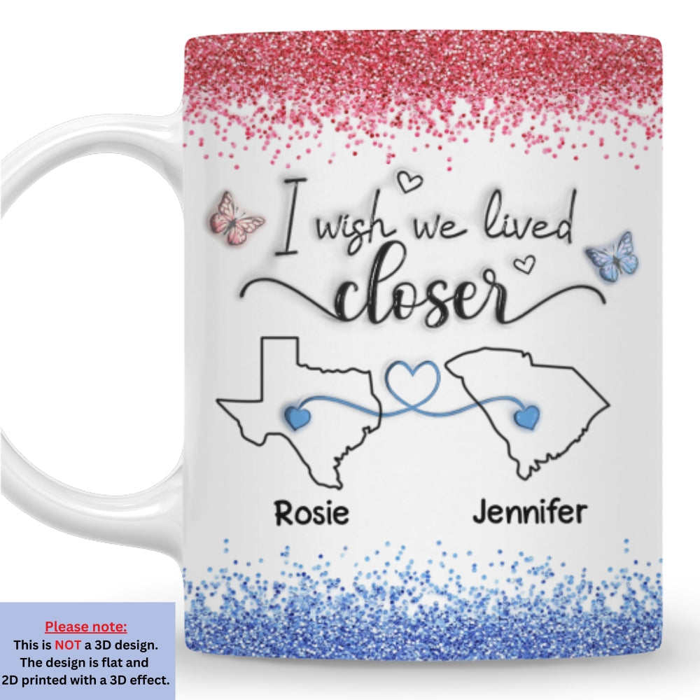 Custom Best Friend, Christmas & Birthday Friendship Keepsake Gift • I Wish We Lived Closer Proud American Version - Personalized 3D Inflated Effect Mug
