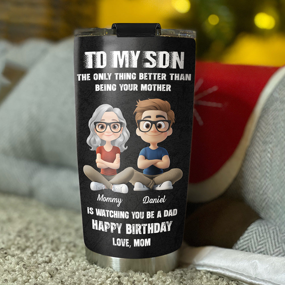 Custom Father's Day Birthday Gifts For Son • Watching You Be A Daddy - Personalized Tumbler