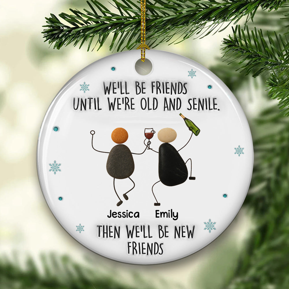 Custom Friendship Christmas Ornament, Best Friend Gift •  Until We Are Old - Personalized 3D Inflated Effect Ceramic Ornament