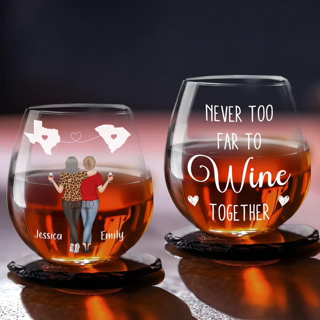 Never Too Far To Drink Wine Together - Personalized Wine Glass
