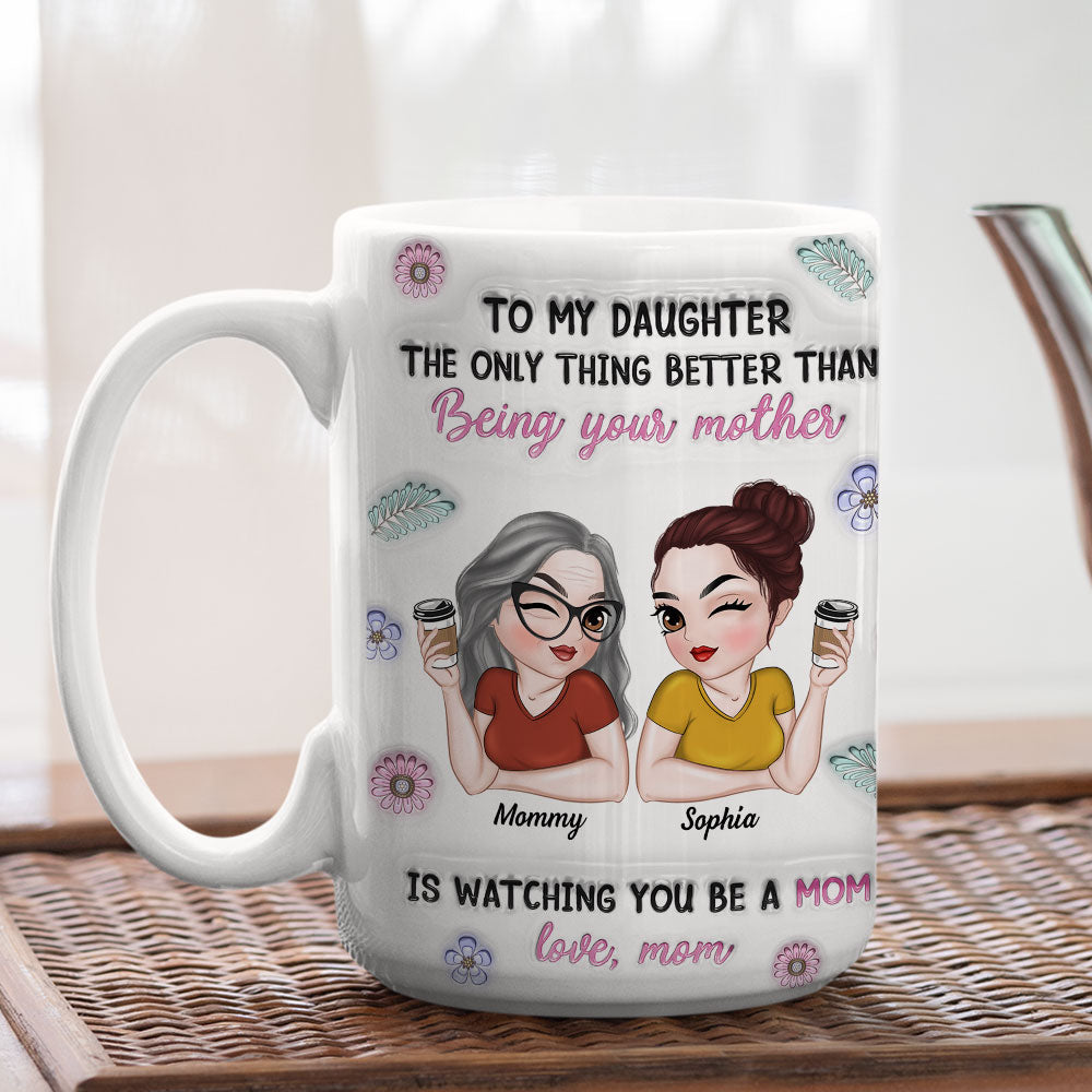 Custom Mother's Day Gift for Mom & Grandma • Watching My Daughter Be A Mom - Personalized 3D Inflated Effect Mug
