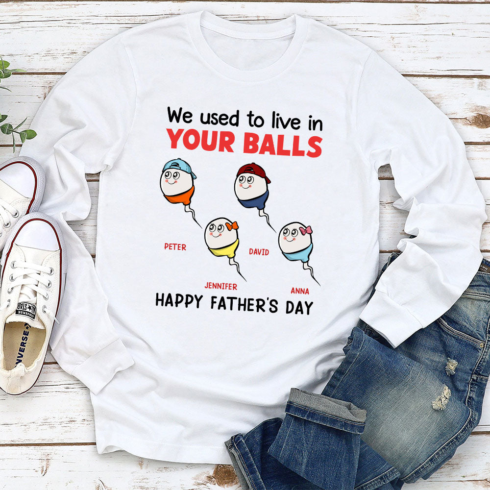 Custom Christmas & Birthday Gift for Dad, Grandpa • We Used To Lived In Your Balls - Personalized Shirt