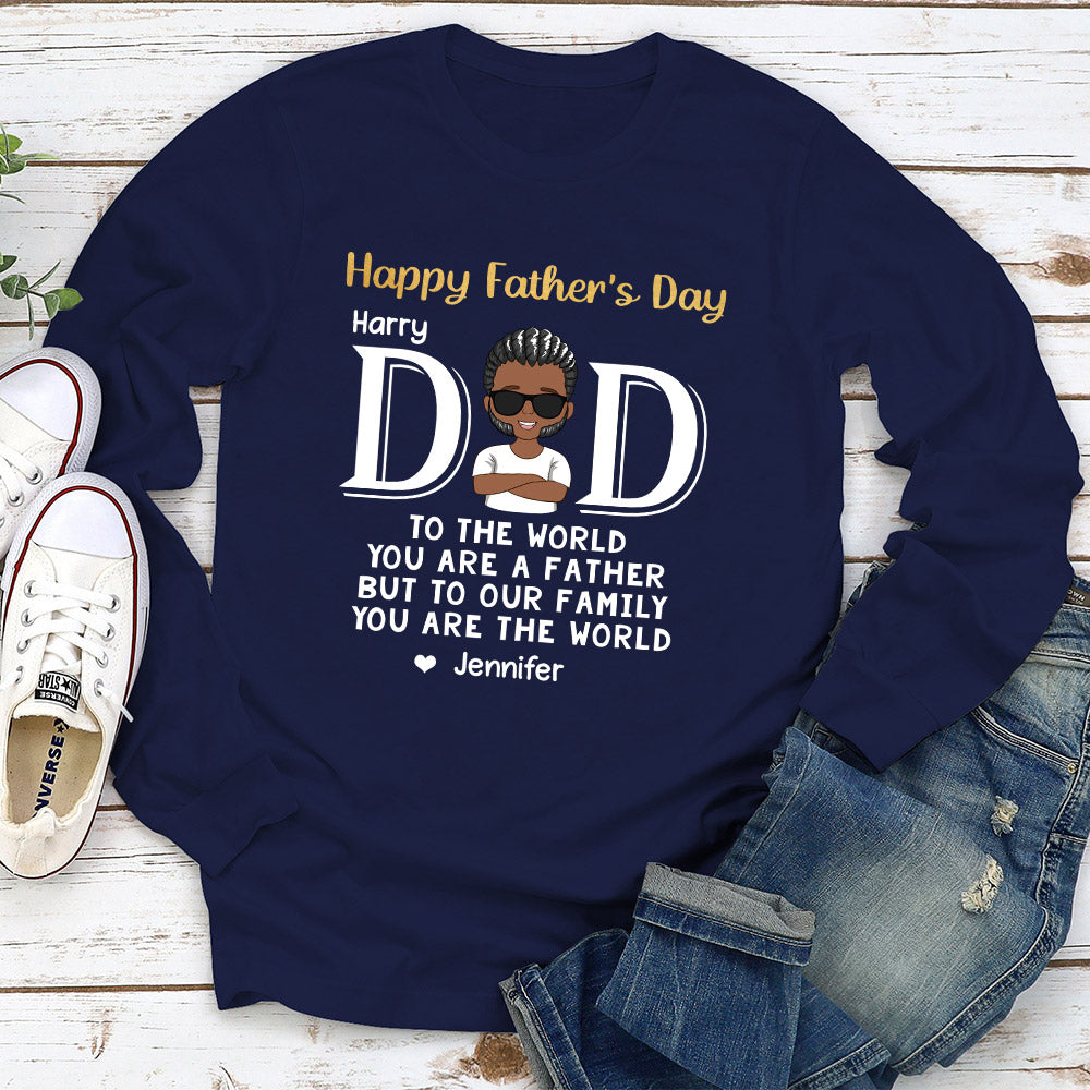 Custom Christmas & Birthday Gift for Dad, Grandpa • You Are The World - Personalized Long Sleeve T-shirt