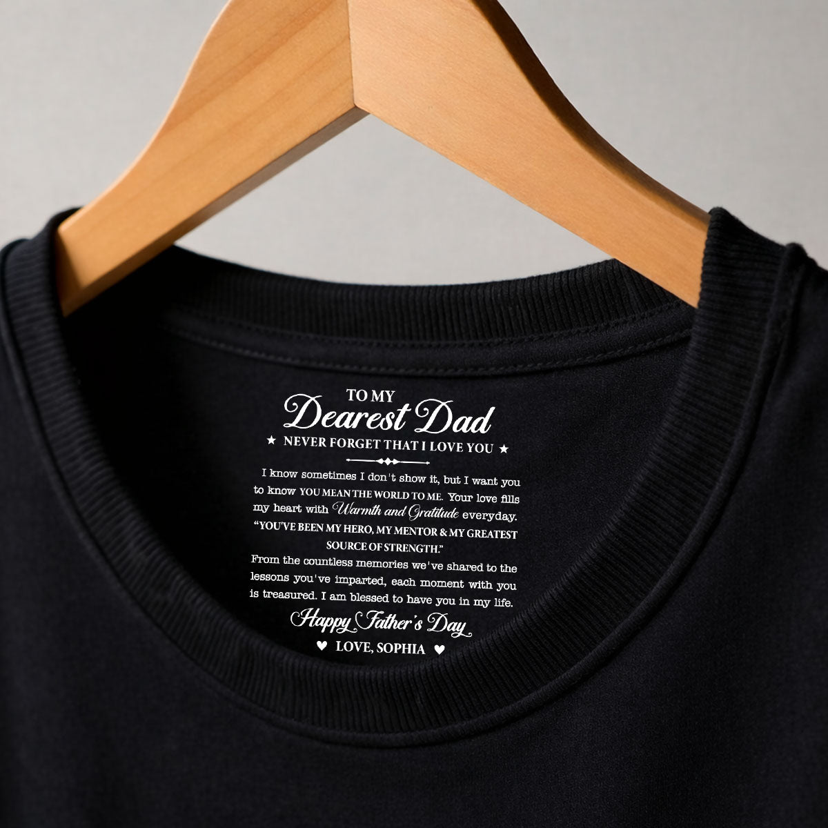 Custom Father's Day, Special Gift for Dad & Grandpa • To My Dearest Dad - Personalized Inside Neck Print T-Shirt