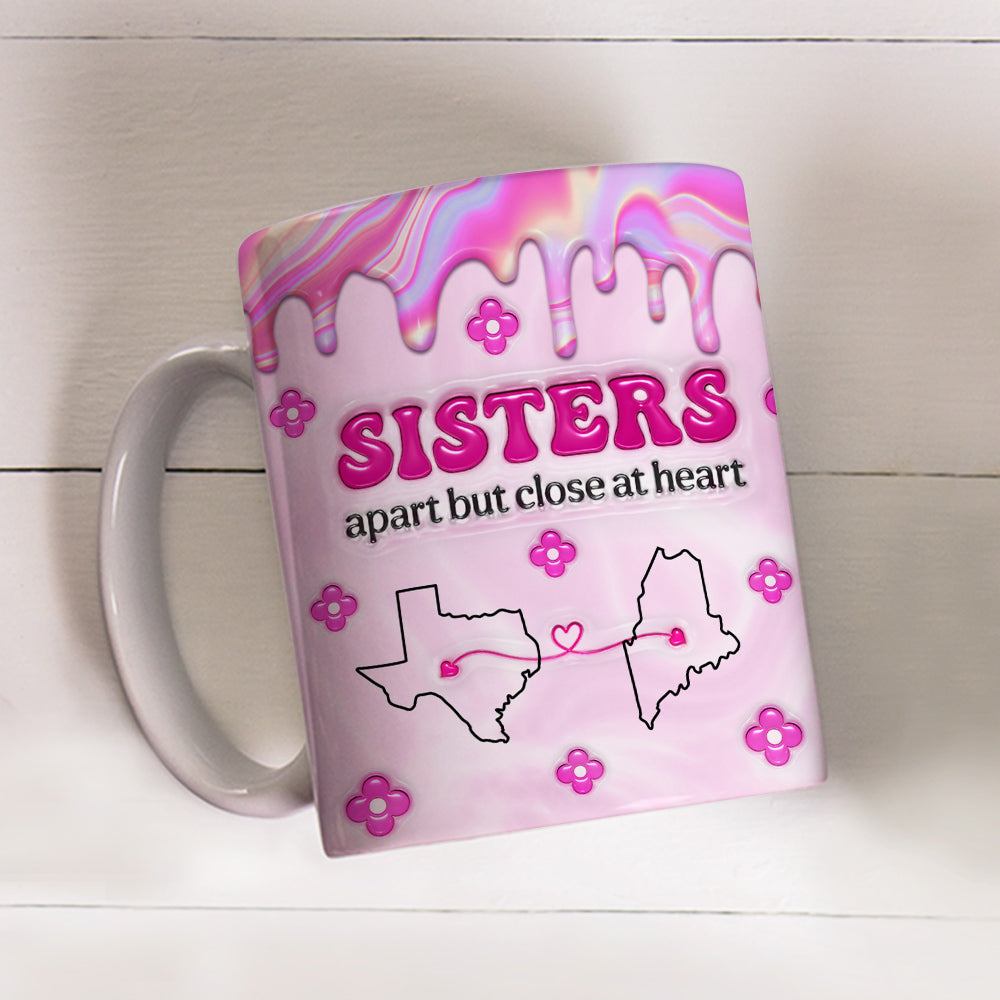 Custom Christmas & Birthday Gift For Sister • Sisters Apart - Personalized 3D Inflated Effect Mug