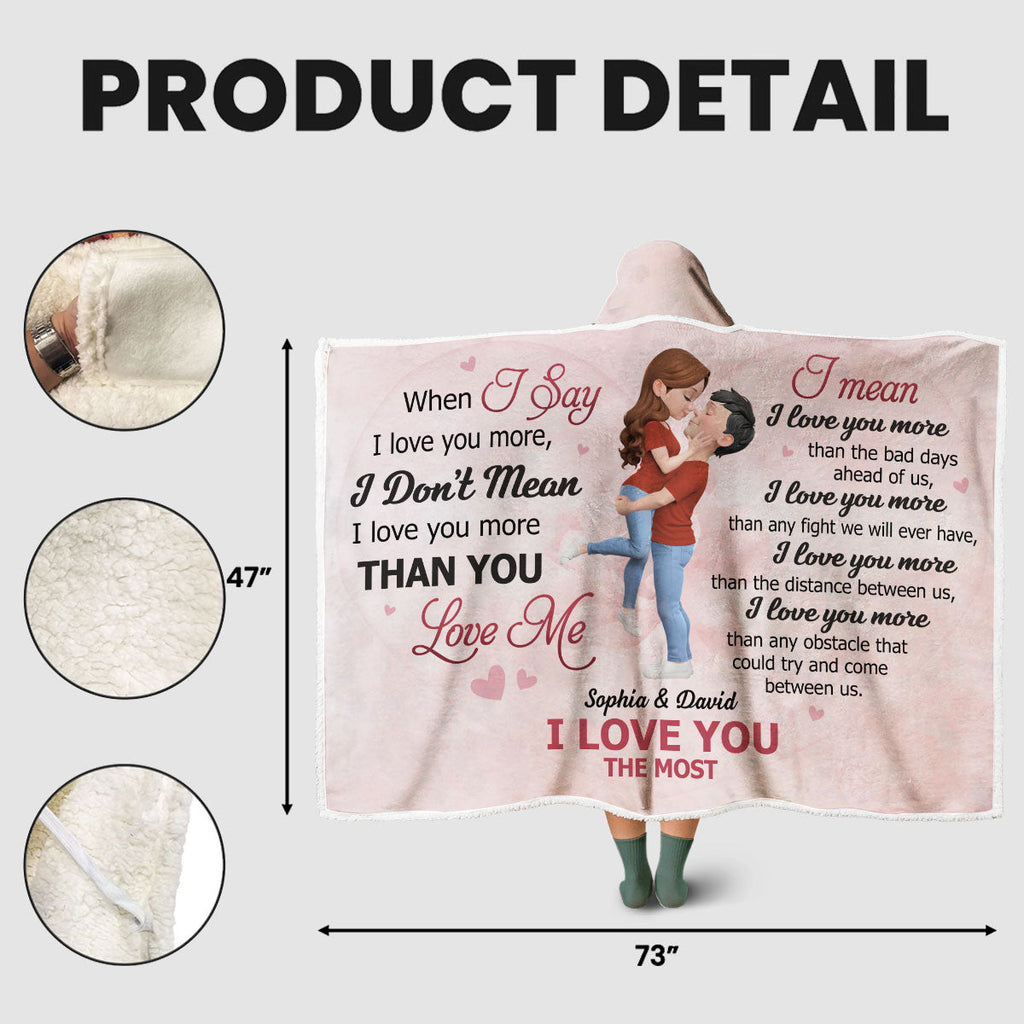 When I Say I Love You More - Personalized Hooded Blanket