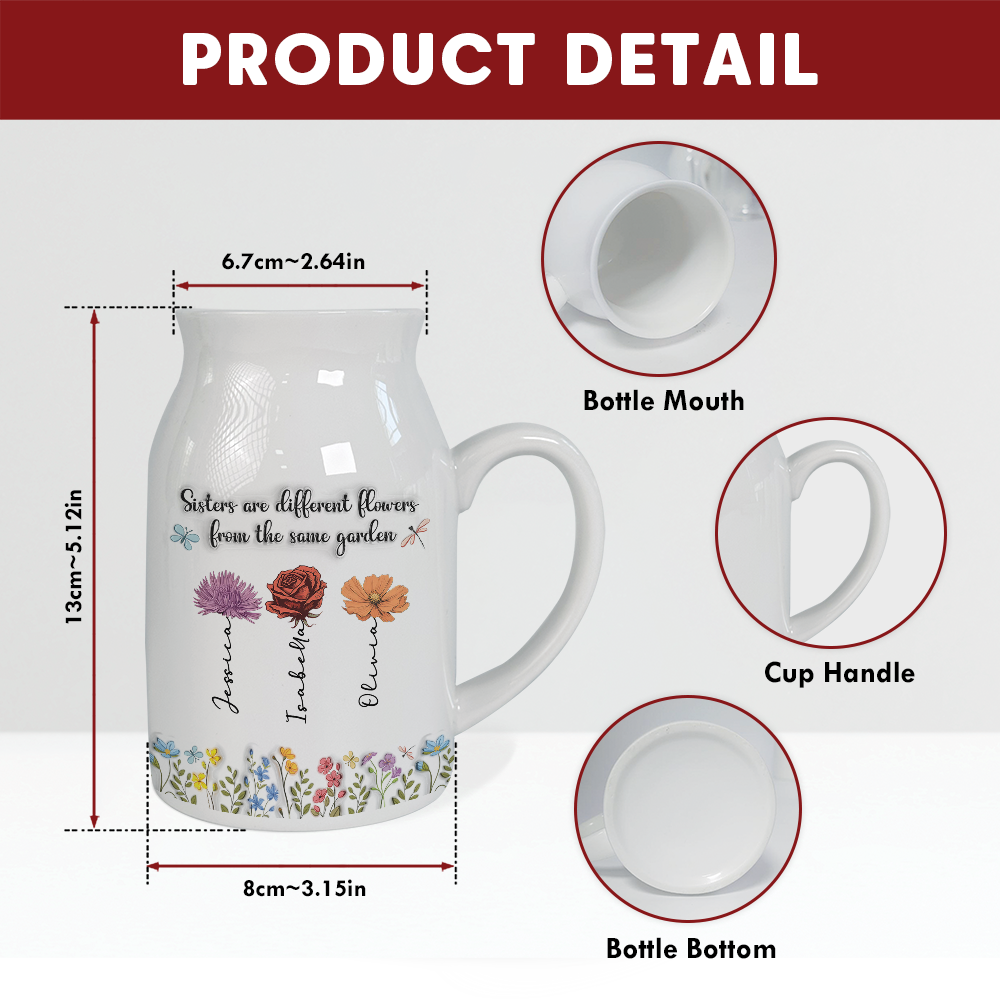 Sisters Are Different Flowers From The Same Garden - Personalized Flower Vase