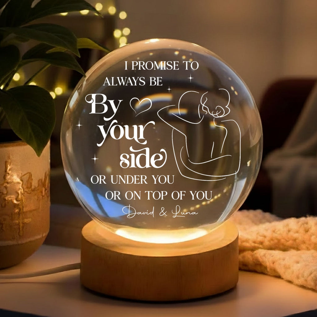 Promise To Be By Your Side - Personalized Crystal Globe Lamp