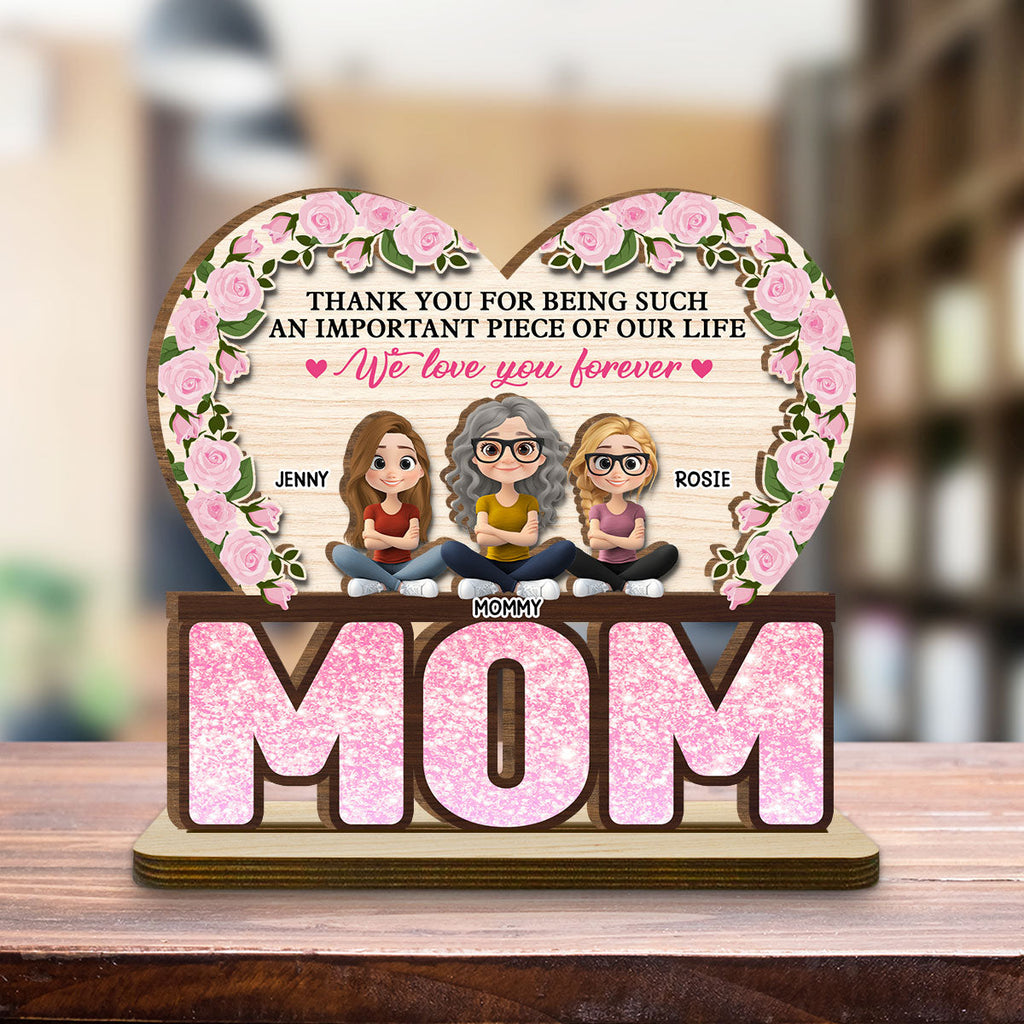 Custom Mother's Day Decor, Gift for Mom & Grandma • Thank You For Being Such An Important Piece Of My Life - Personalized 2-Layer Wood Plaque With Flat Base