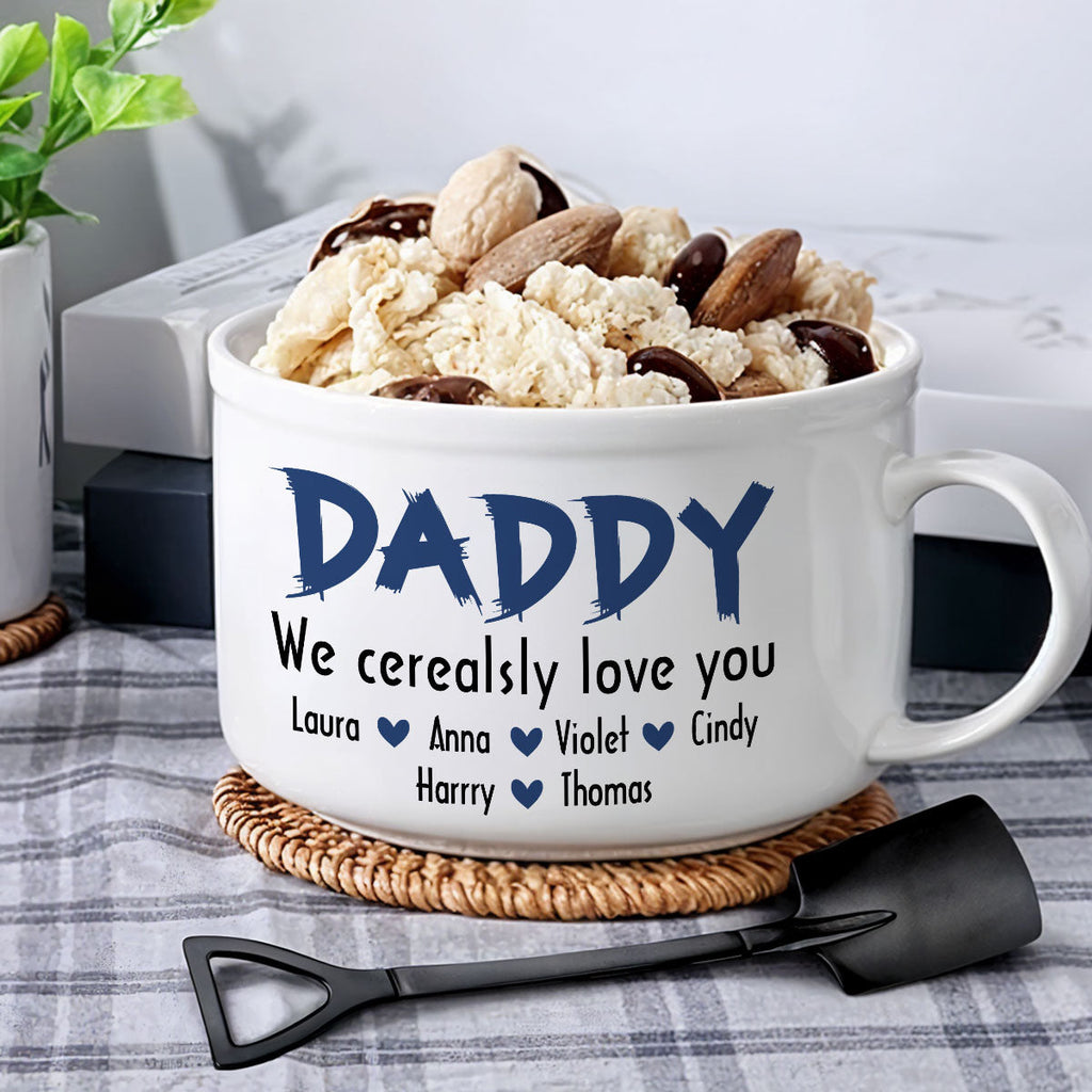 Dad We Cerealsly Love You - Personalized Ceramic Bowl