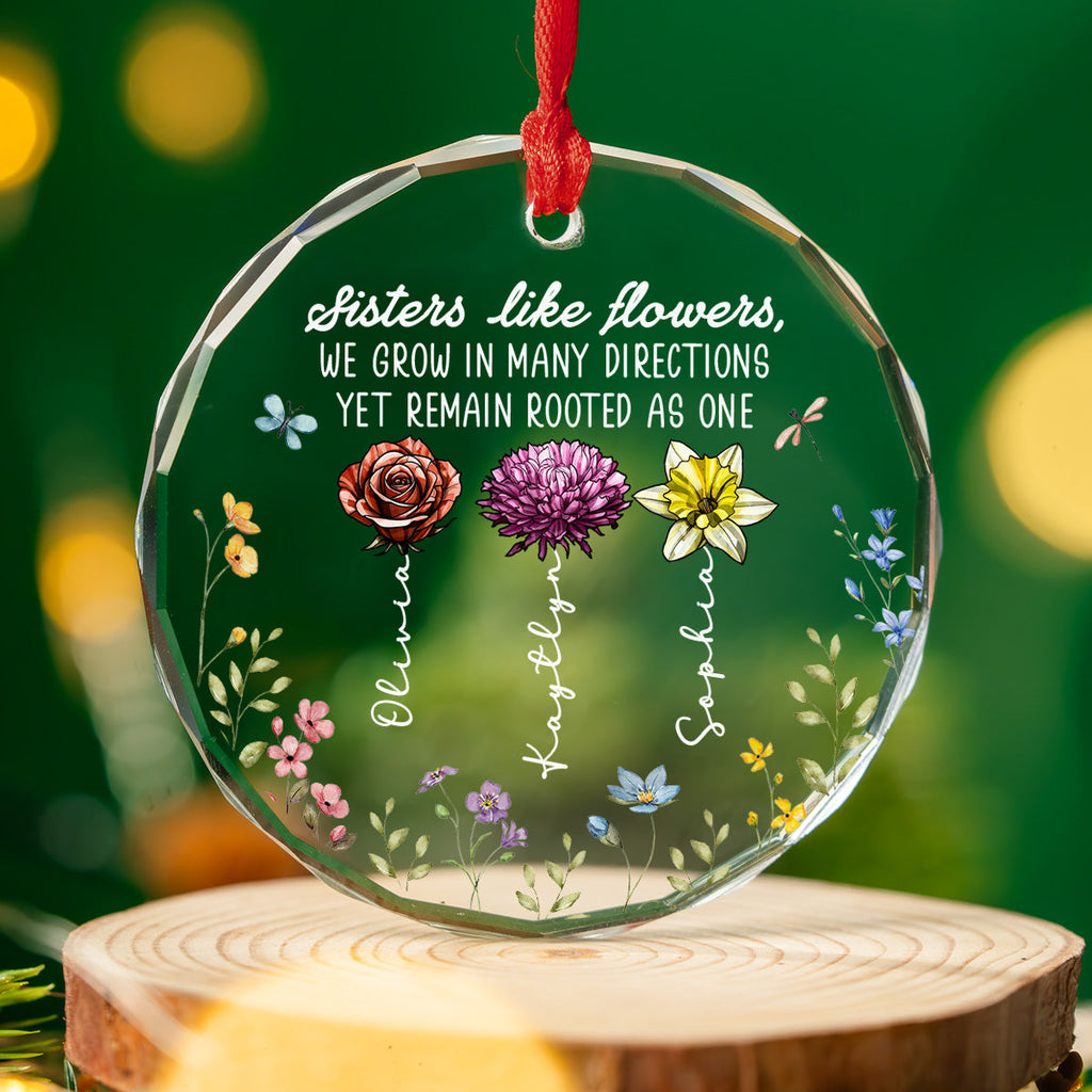 Custom Sister Christmas Ornament •  Sisters Bloom Like Flowers - Personalized Glass Ornament