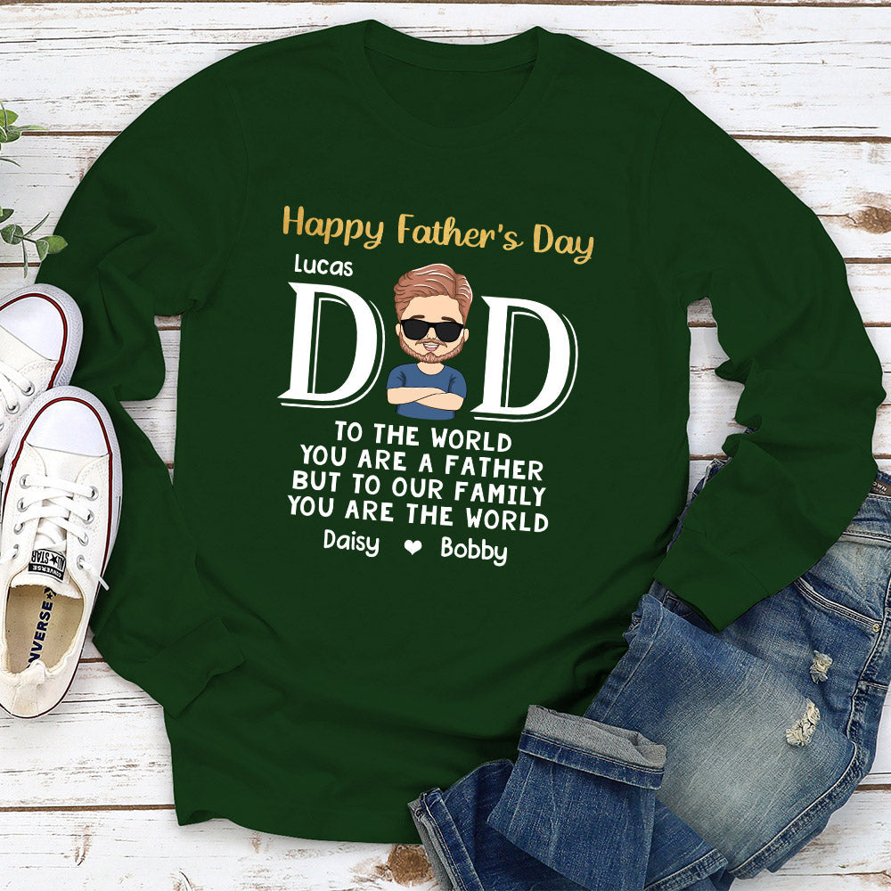 Custom Christmas & Birthday Gift for Dad, Grandpa • You Are The World - Personalized Long Sleeve T-shirt
