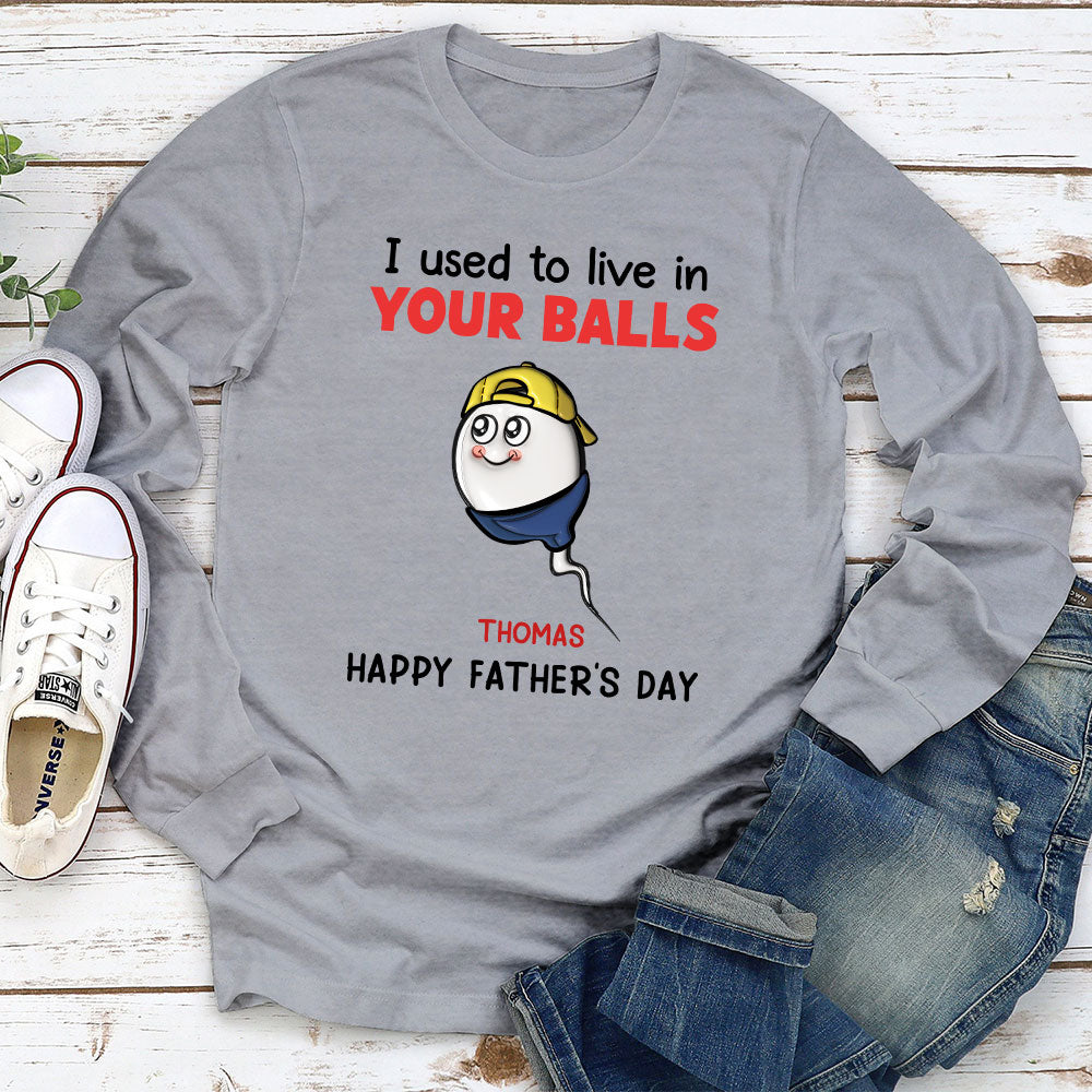Custom Christmas & Birthday Gift for Dad, Grandpa • We Used To Lived In Your Balls - Personalized Shirt
