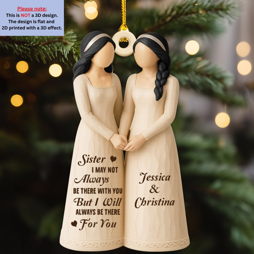 Custom Sister Christmas Ornament •  You Are The Sister I Got To Choose - Personalized 3D Effect Wood Ornament