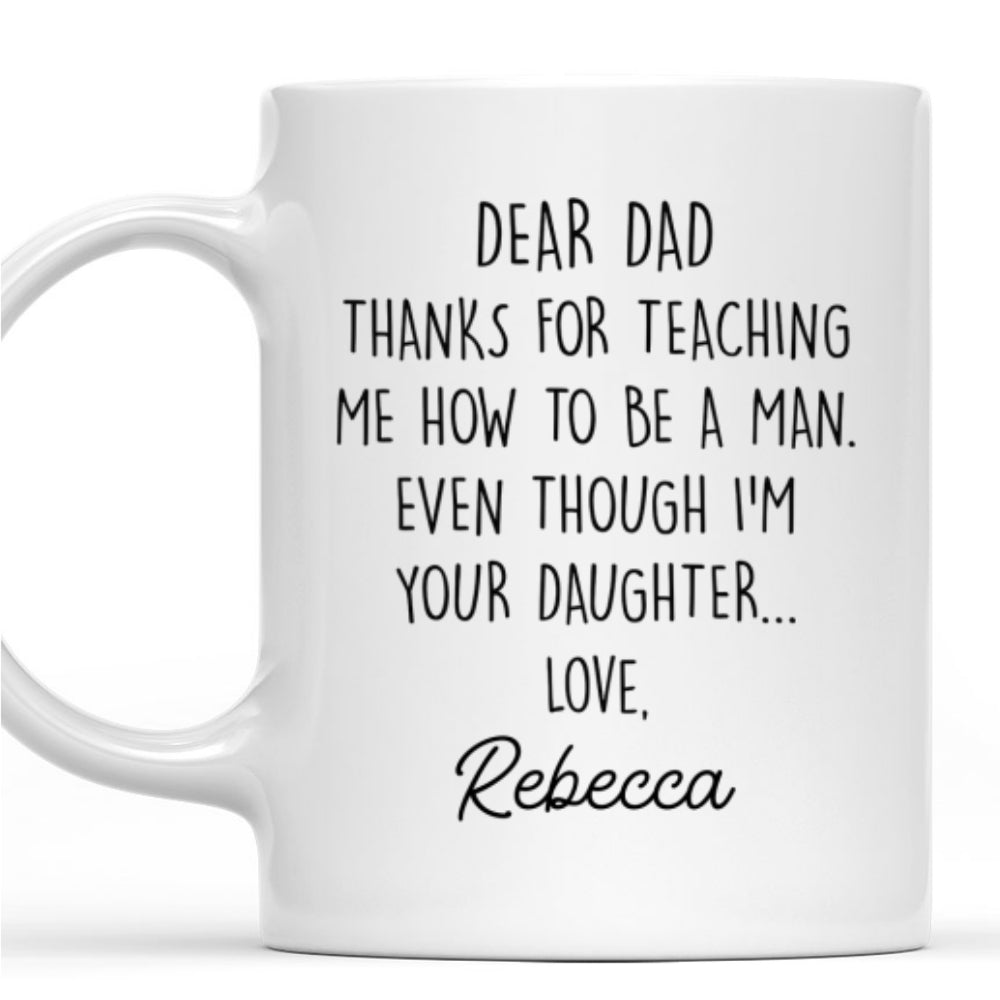 Custom Christmas & Birthday Gift for Dad • Thanks For Teaching Me Dad - Personalized Coffee Mug