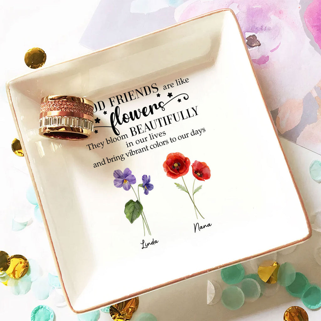 Custom Bestie Trinket Dish, Birthday Christmas Gift For Best Friend • Good Friends Are Flowers Version 2 - Personalized Jewelry Dish
