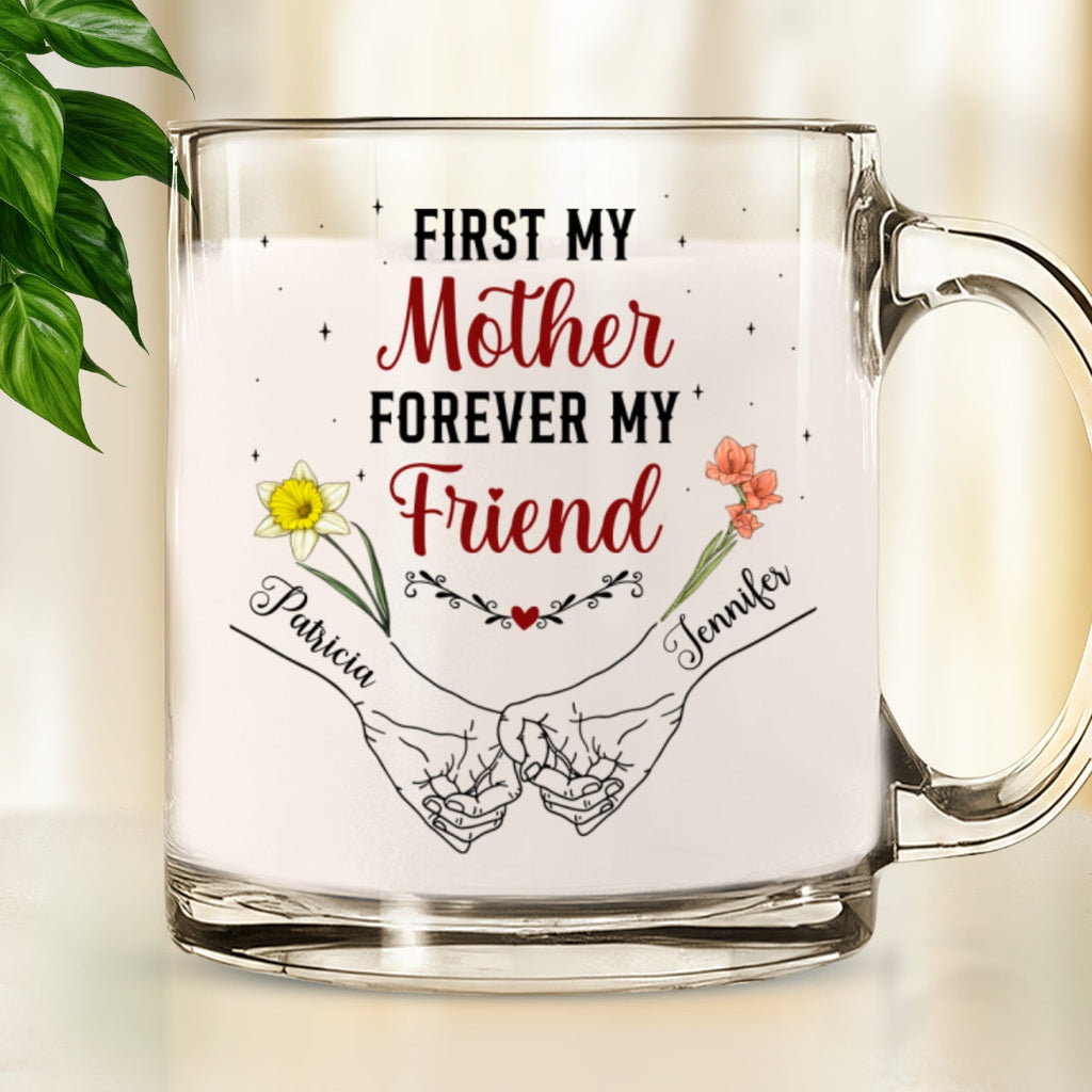 Custom Christmas & Birthday Gift for Mom • First My Mother Forever My Friend - Personalized Glass Mug
