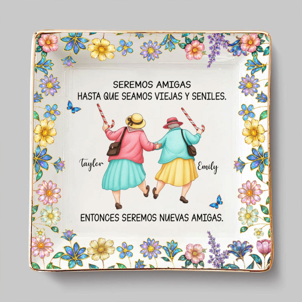 Custom Bestie Trinket Dish, Birthday Christmas Gift For Best Friend • Friends Until We Are Old And Senile Spanish - Personalized Jewelry Dish