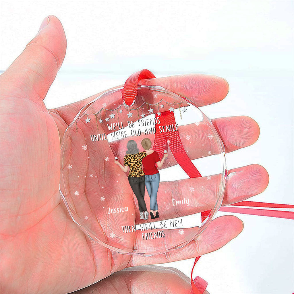 Custom Friendship Christmas Ornament, Best Friend Gift •  Be Friends Until We Are Old - Personalized Glass Ornament