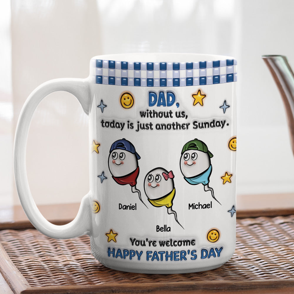 Custom Father's Day, Special Gift for Dad & Grandpa • Without Me - Personalized 3D Effect Coffee Mug