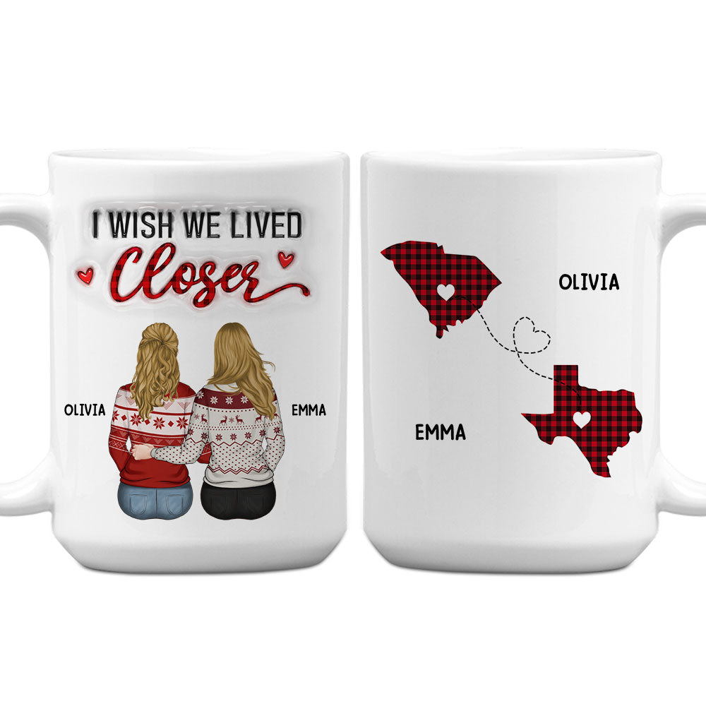 Custom Best Friend, Christmas & Birthday Friendship Keepsake Gift • I Wish You Lived Next Door - Personalized 3D Inflated Effect Mug