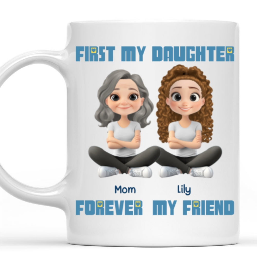 Custom Mother's Day Gift for Daughter • First My Daughter Forever My Friend - Personalized Coffee Mug