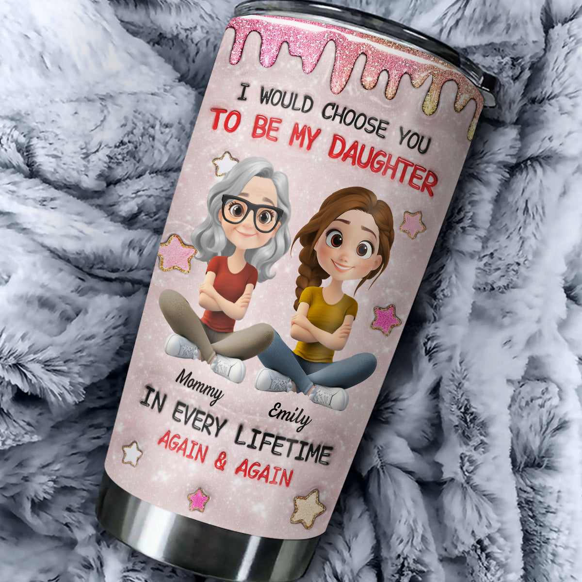 Custom Christmas Birthday Gifts For Daughter • Always Choose You Mom And Daughter - Personalized 3D Inflated Effect Tumbler
