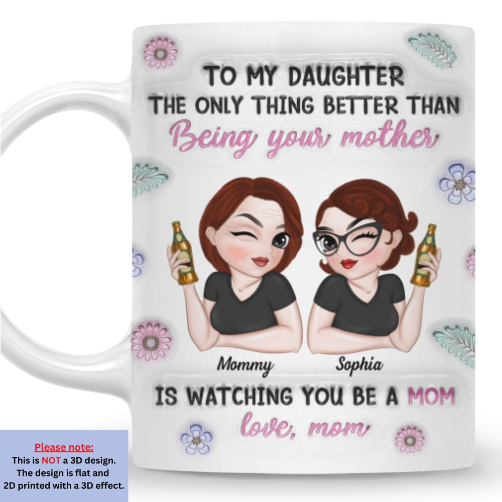 Custom Mother's Day Gift for Mom & Grandma • Watching My Daughter Be A Mom - Personalized 3D Inflated Effect Mug