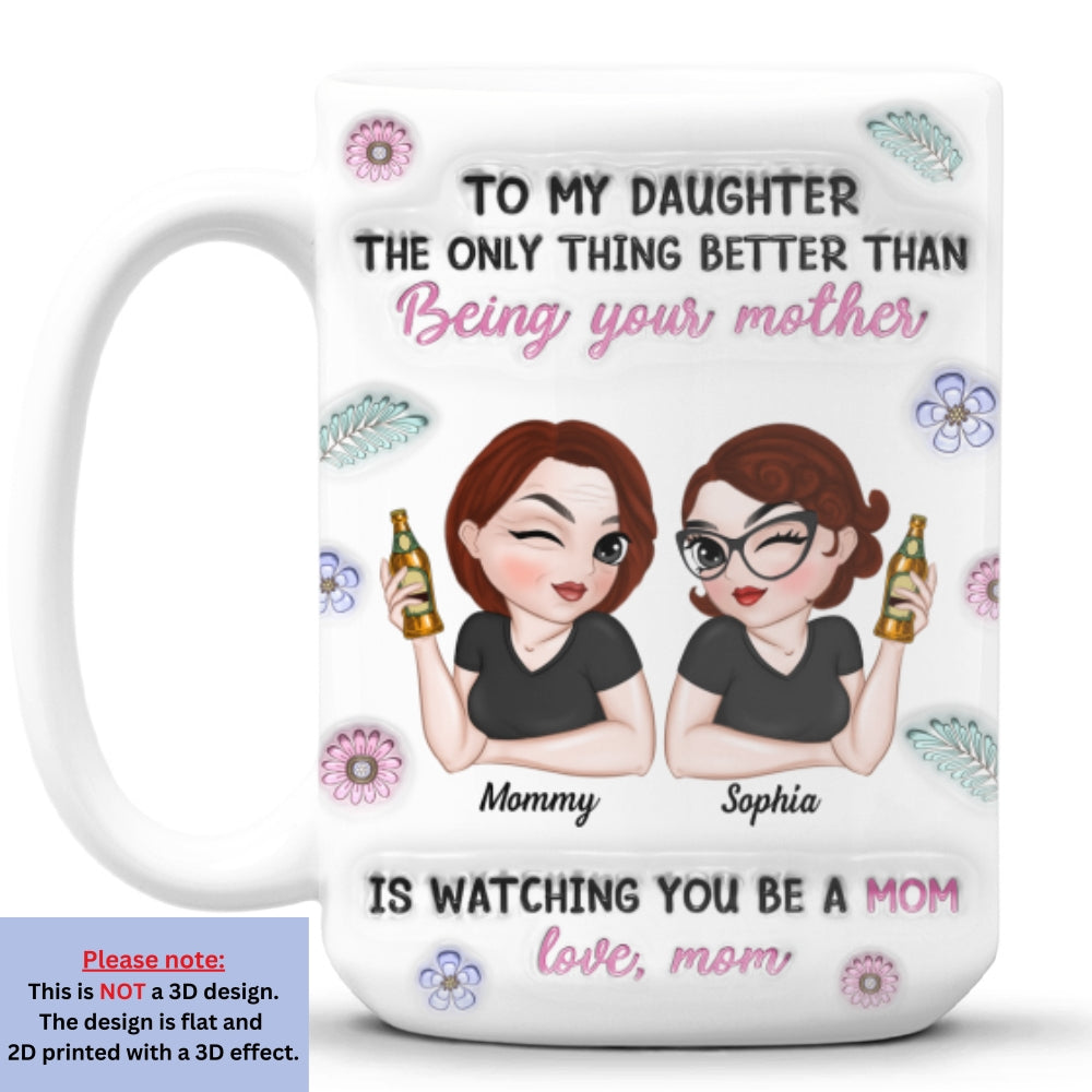 Custom Mother's Day Gift for Mom & Grandma • Watching My Daughter Be A Mom - Personalized 3D Inflated Effect Mug