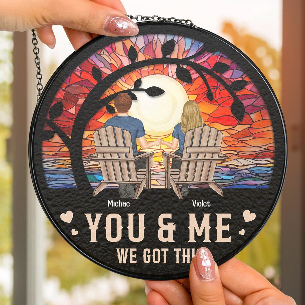 Custom Couple Hanging Decor, Anniversary Valentine's Day Gifts • You & Me We Got This - Personalized Window Hanging Suncatcher