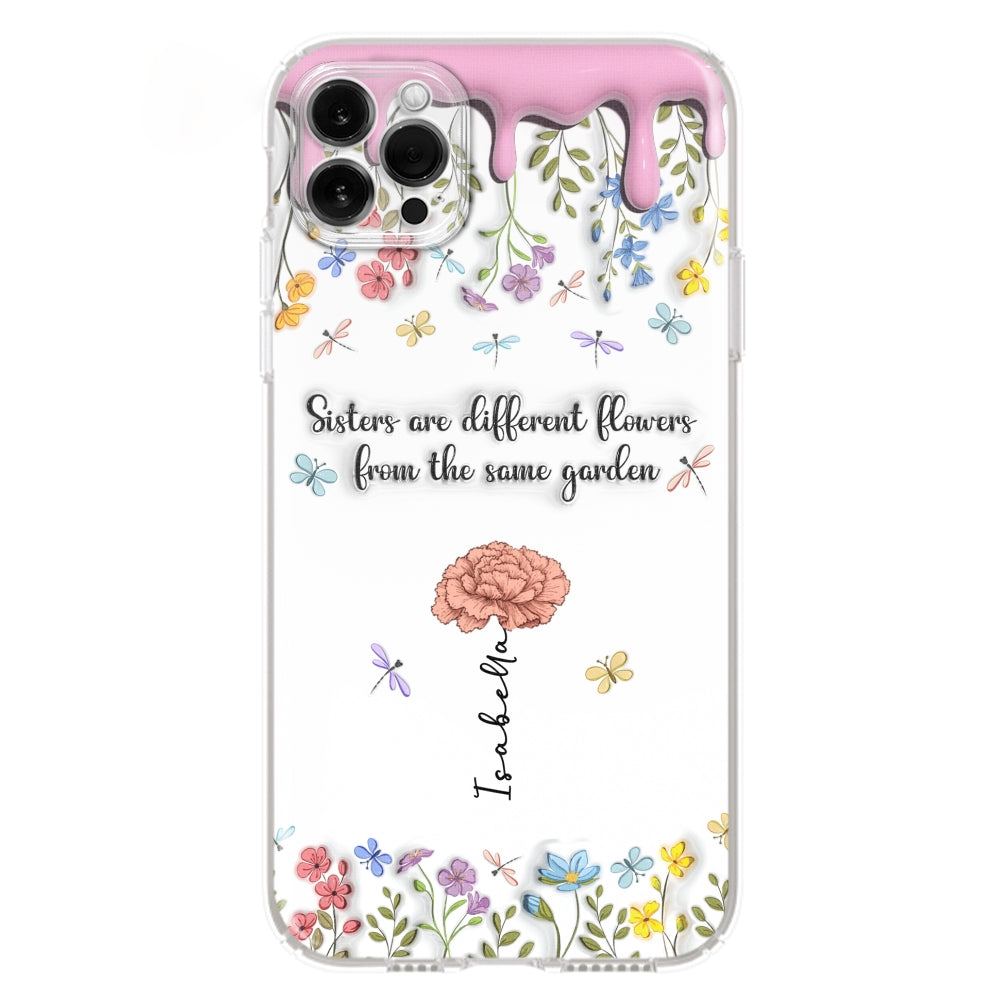 Sisters Are Different Flowers From The Same Garden - Personalized 3D Inflated Effect Phone Case