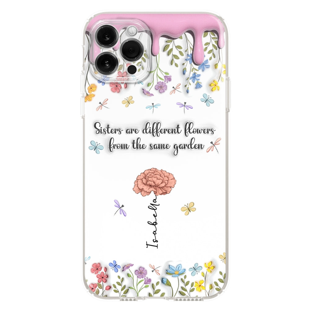 Sisters Are Different Flowers From The Same Garden - Personalized 3D Inflated Effect Phone Case