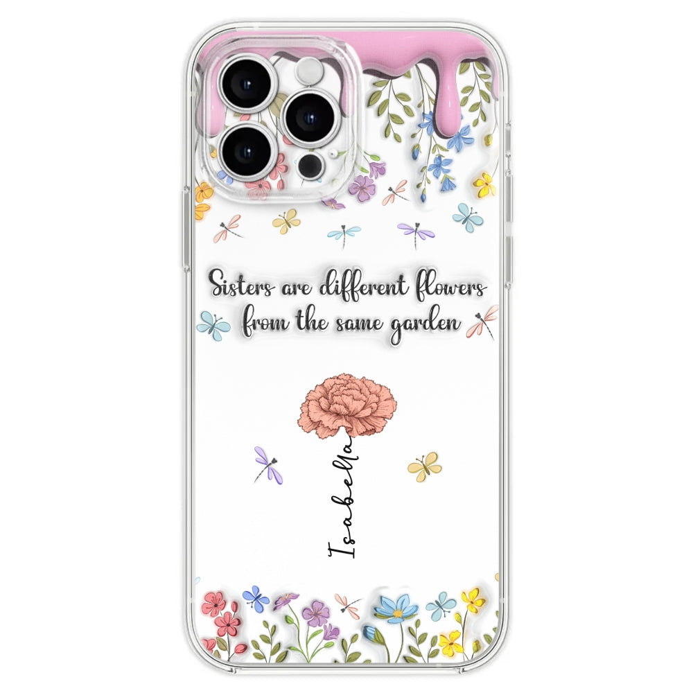 Sisters Are Different Flowers From The Same Garden - Personalized 3D Inflated Effect Phone Case