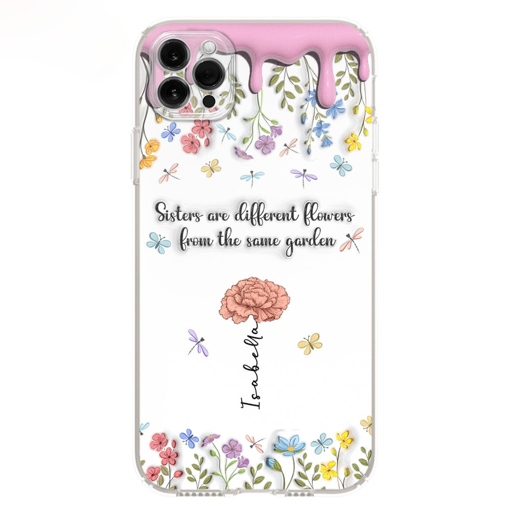 Sisters Are Different Flowers From The Same Garden - Personalized 3D Inflated Effect Phone Case