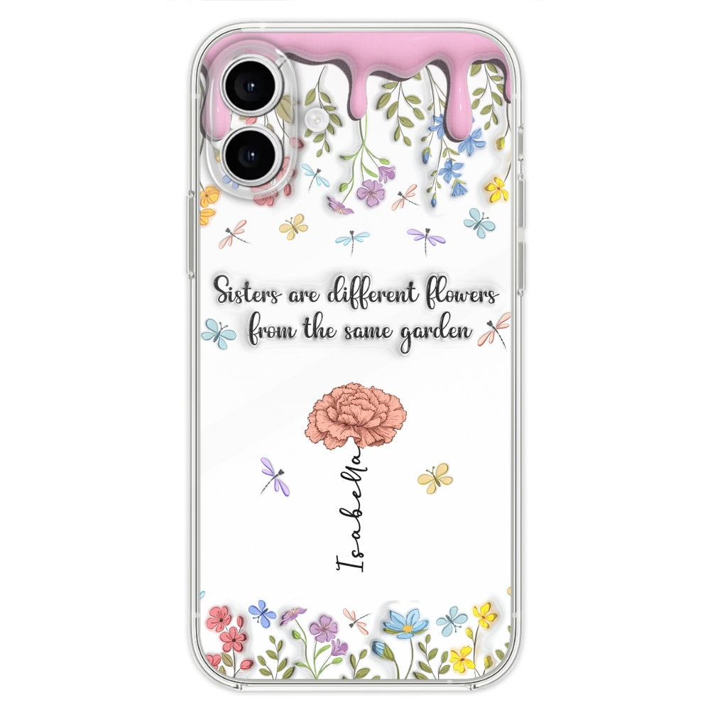 Sisters Are Different Flowers From The Same Garden - Personalized 3D Inflated Effect Phone Case