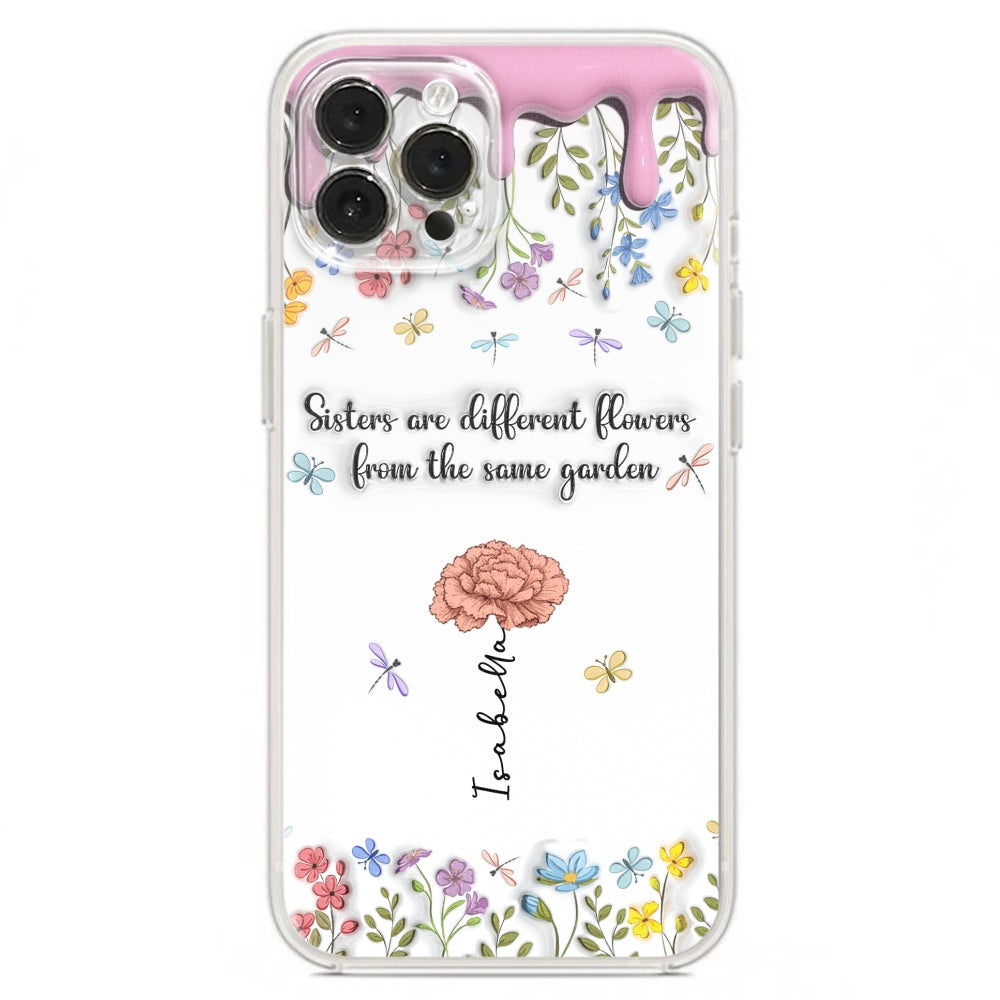 Sisters Are Different Flowers From The Same Garden - Personalized 3D Inflated Effect Phone Case