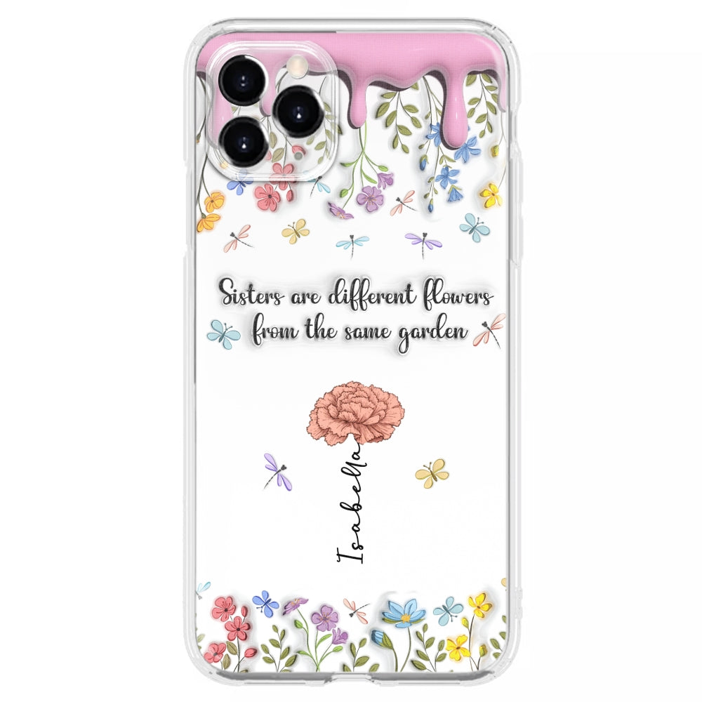 Sisters Are Different Flowers From The Same Garden - Personalized 3D Inflated Effect Phone Case