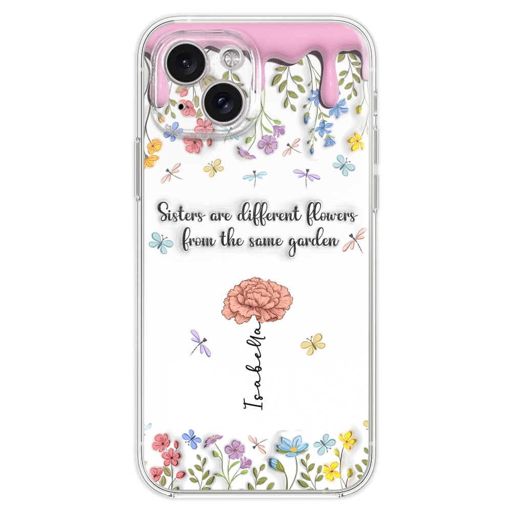 Sisters Are Different Flowers From The Same Garden - Personalized 3D Inflated Effect Phone Case