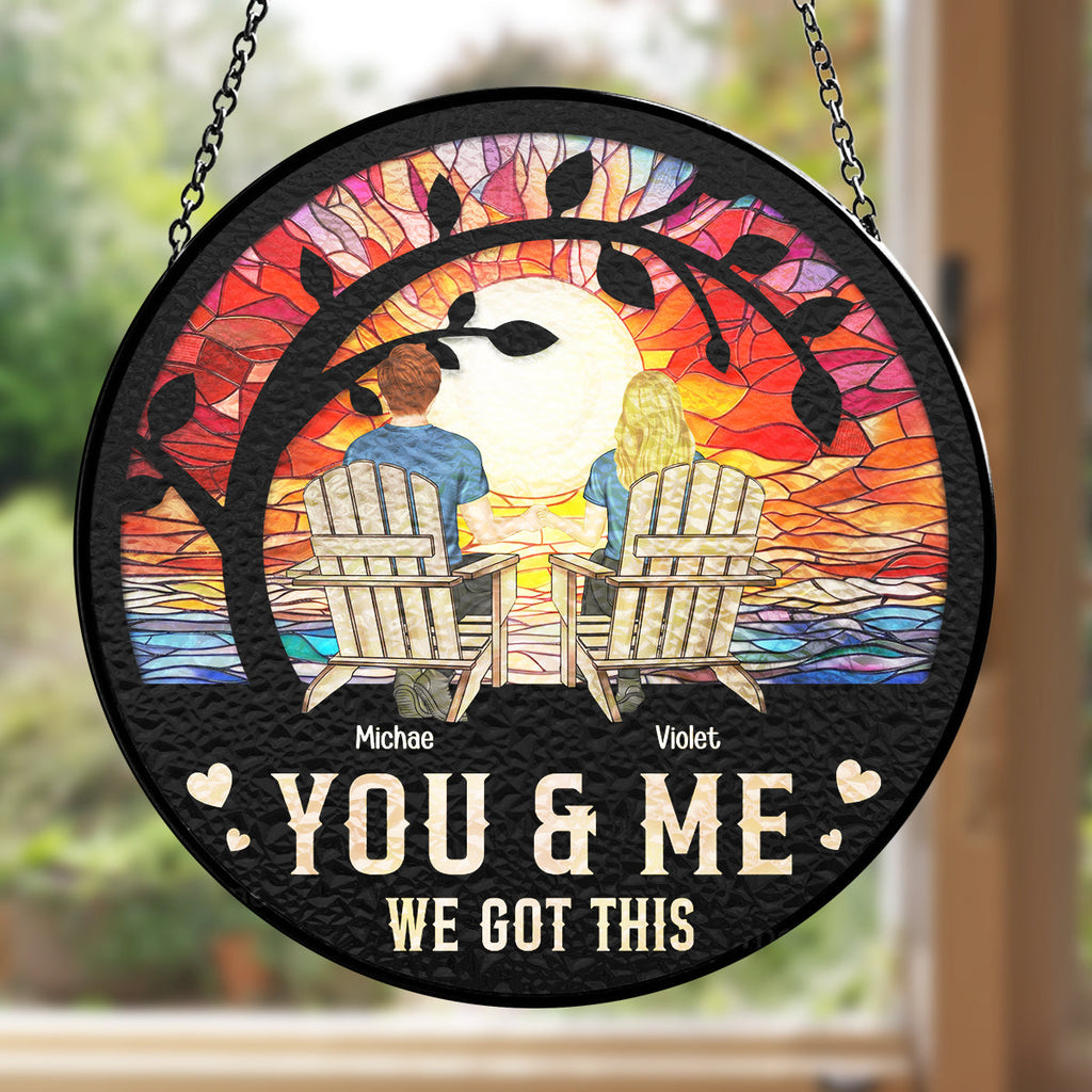 Custom Couple Hanging Decor, Anniversary Valentine's Day Gifts • You & Me We Got This - Personalized Window Hanging Suncatcher