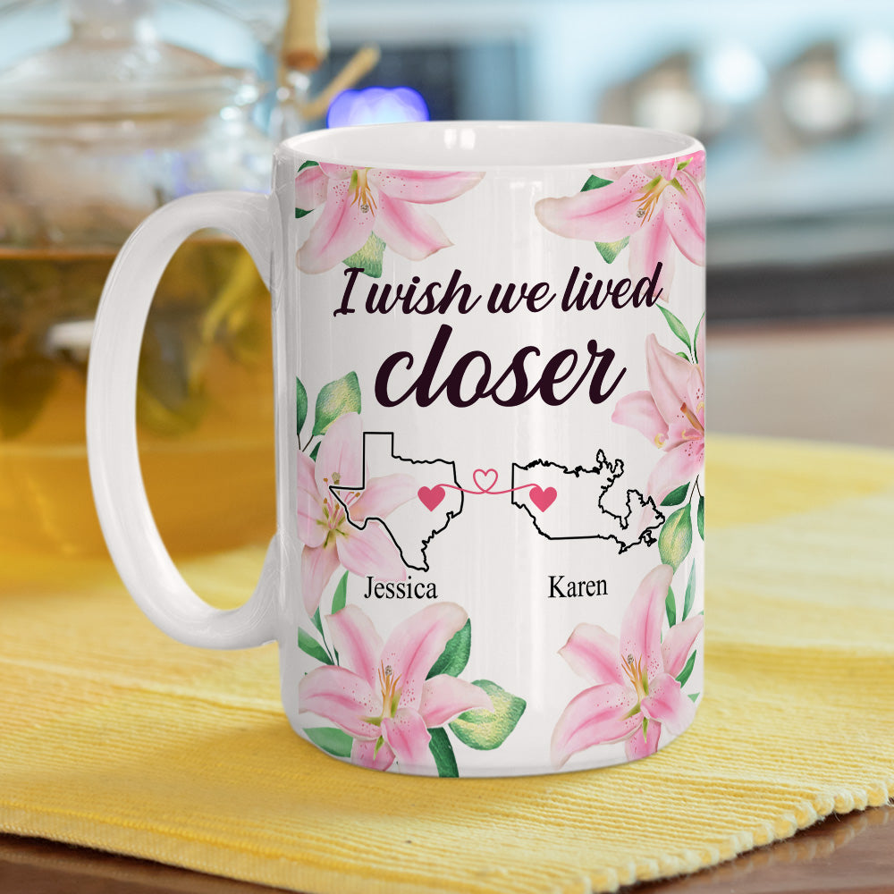 Custom Best Friend, Christmas & Birthday Friendship Keepsake Gift • I Wish We Lived Closer - Personalized Coffee Mug