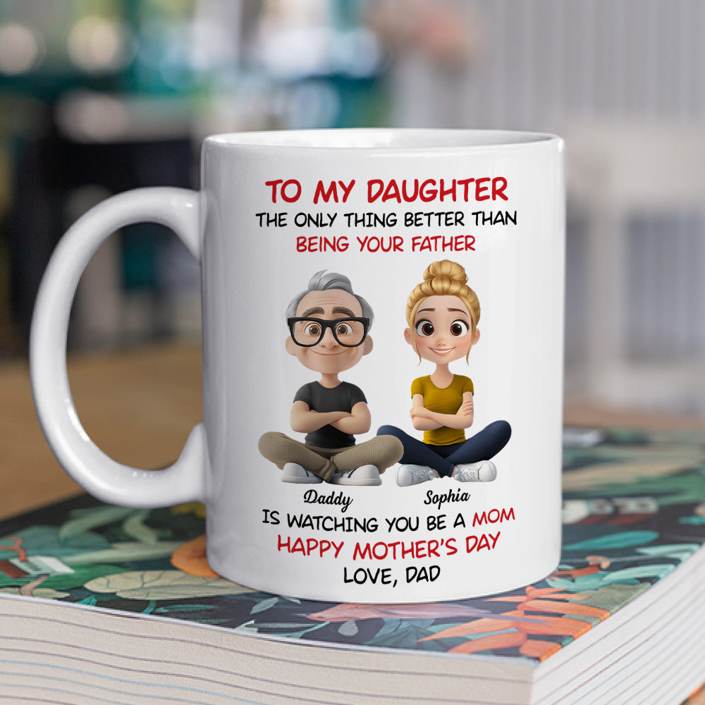 Custom Mother's Day Gift for Daughter • Dad Watching You Become A Mom - Personalized Coffee Mug