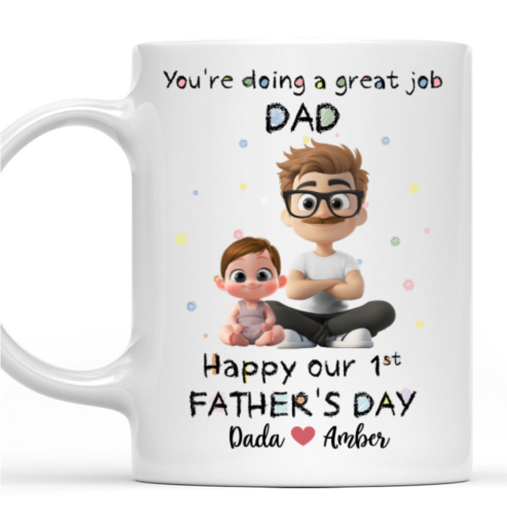 Custom First Father's Day, Christmas Gift for New Dad • You Are Doing A Great Job - Personalized Coffee Mug