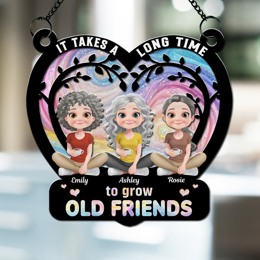 Custom Best Friend Hanging Decor, Friendship Birthday Gifts • It Takes A Long Time To Grow An Old Friend - Personalized Suncatcher