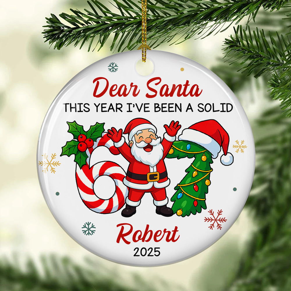 Custom Family Ornament, Christmas Gift for Family Members •  I Have Been A Solid Six Seven - Personalized Ceramic Ornament