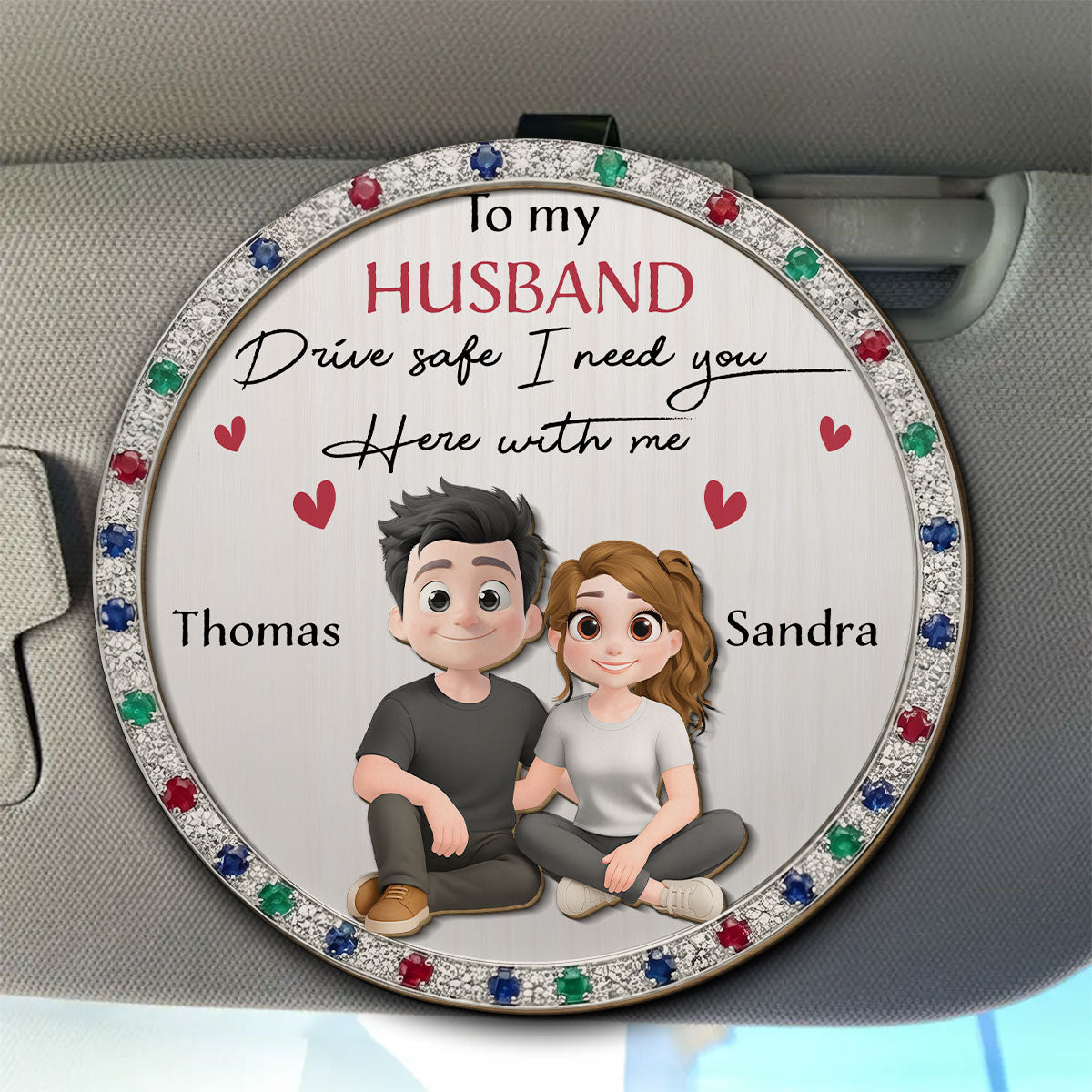 I Need You To Drive Safe - Personalized Car Visor Clip