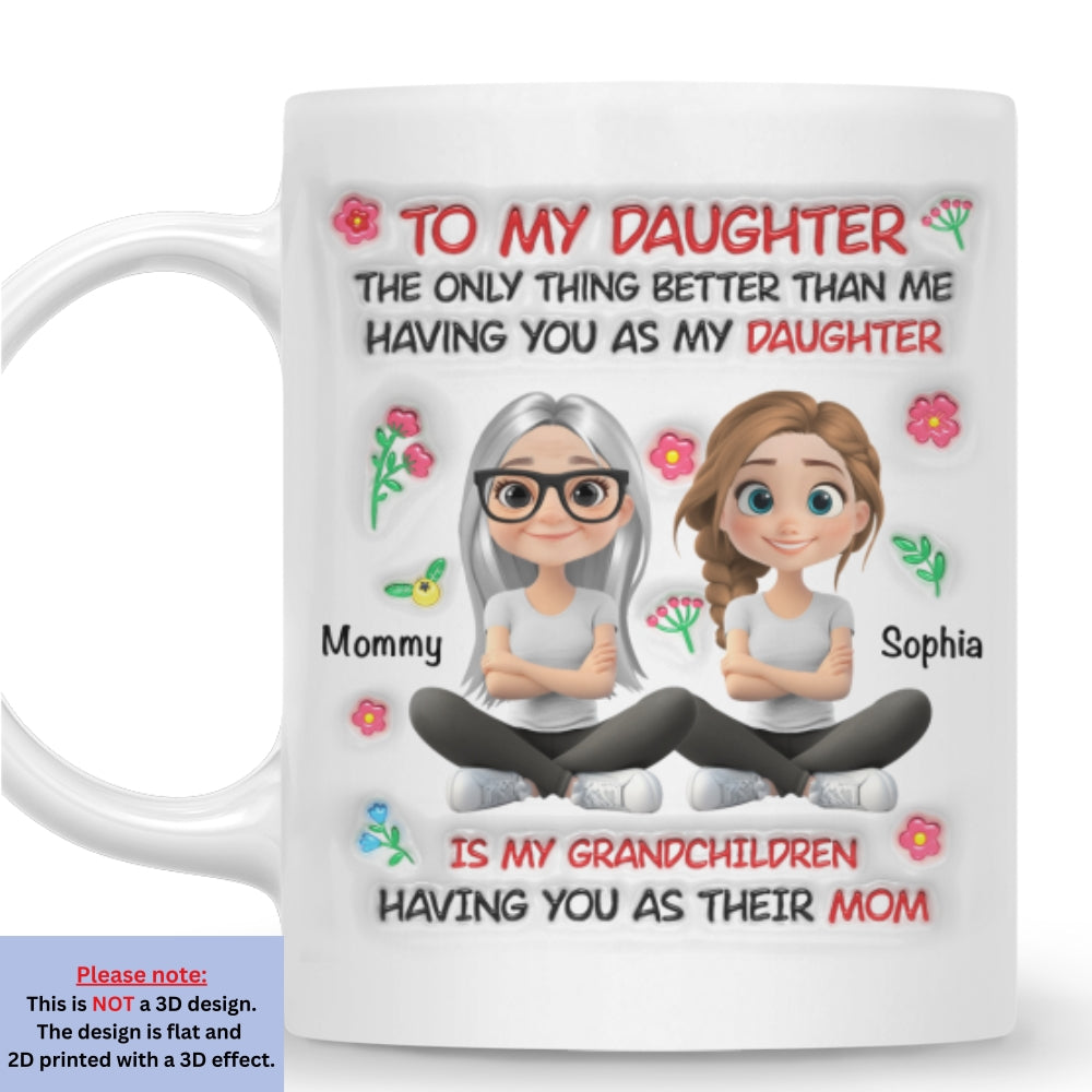 Custom Mother's Day Gift for Daughter • Grandchild Having You As Their Mom - Personalized 3D Inflated Effect Mug