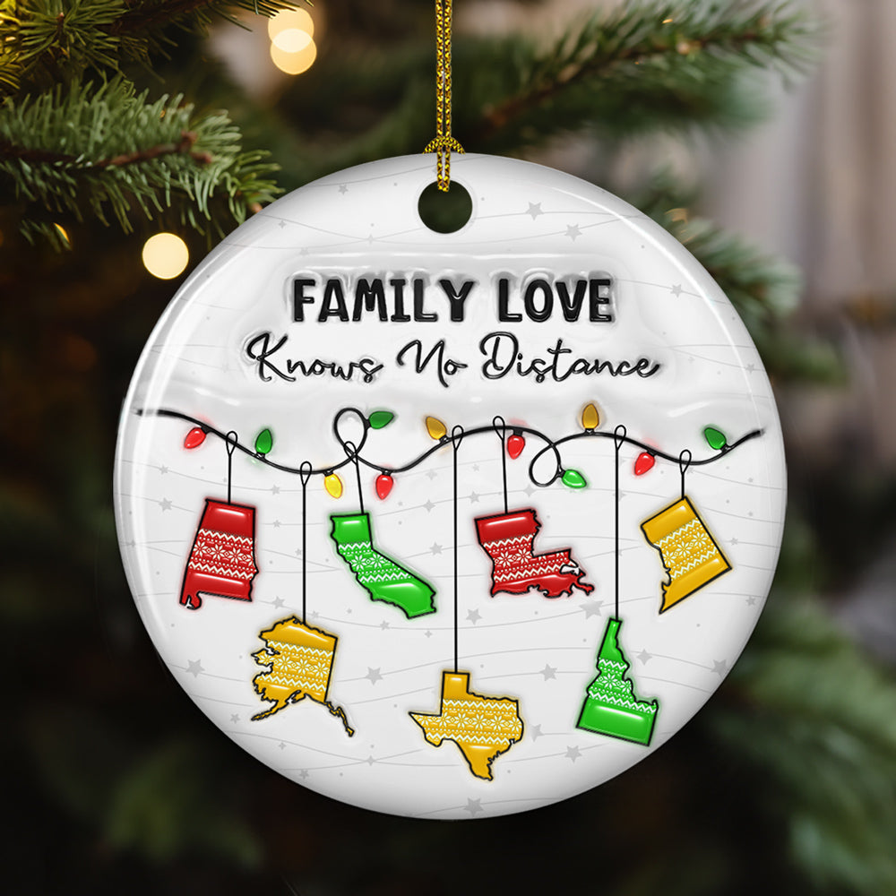 Custom Family Christmas Ornament for Long Distance Families •  Family Love Knows No Distance More States Version - Personalized 3D Inflated Effect Ceramic Ornament