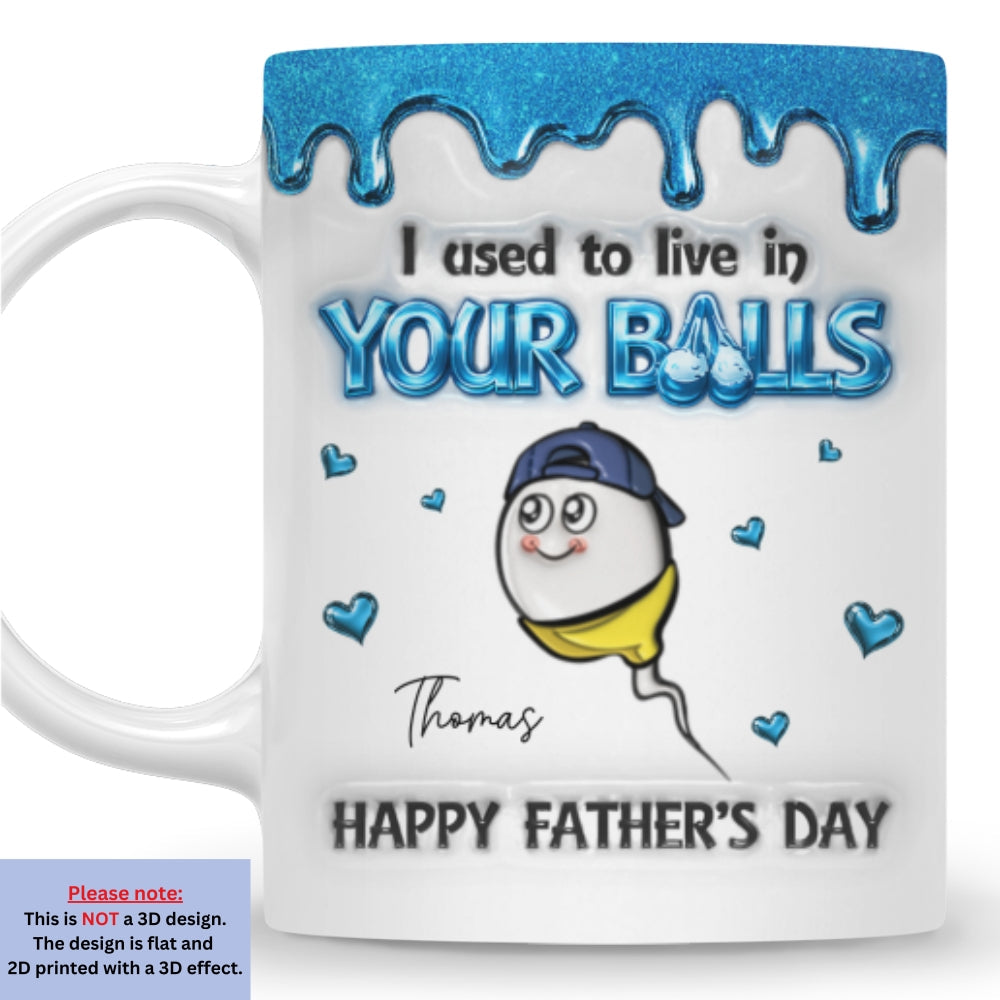 Custom Christmas & Birthday Keepsake Gift • Live In Your Balls - Personalized 3D Inflated Effect Mug
