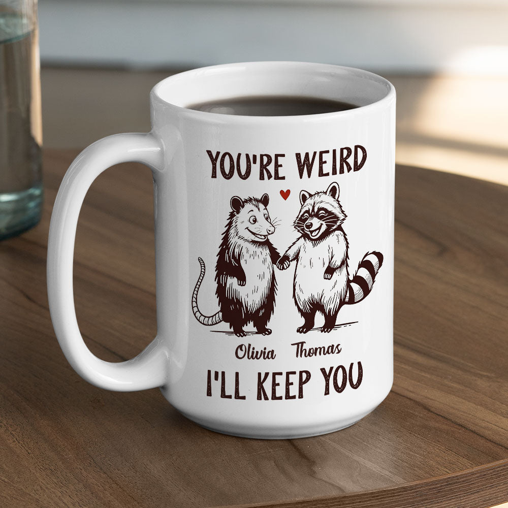 Custom Anniversary Keepsake Gifts For Couple • You Are Weird - Personalized Coffee Mug